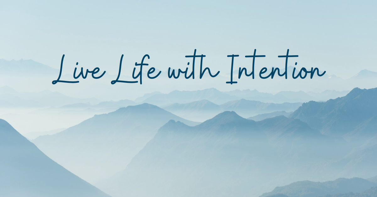 why-you-should-start-living-with-intention-with-images-intentions