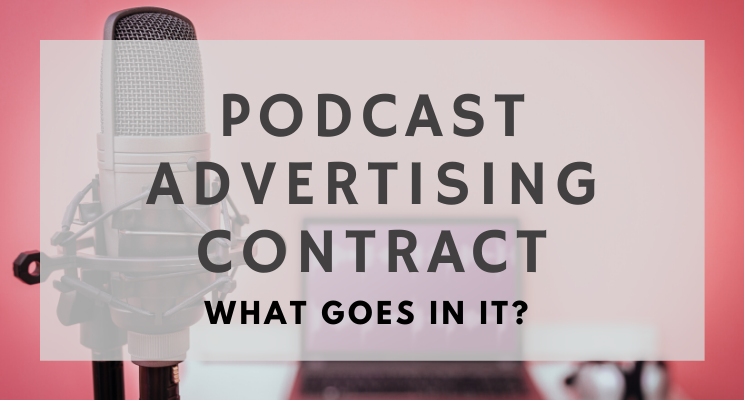 What’s in a Podcast Advertising Contract?