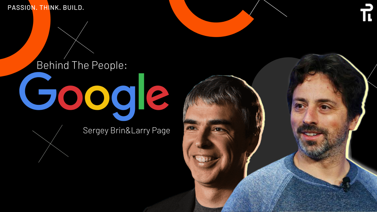 Behind the People: Larry Page and Sergey Brin the Fathers of Google