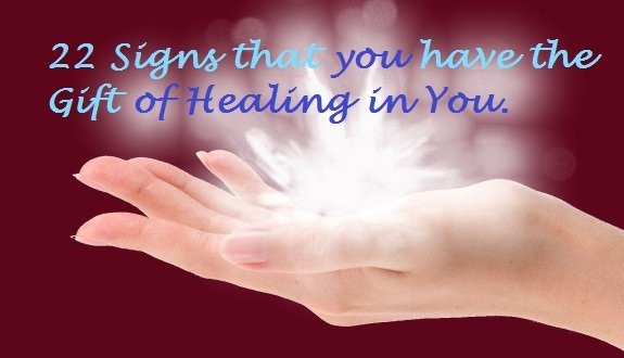 22 Signs that you have the Gift of Healing in You.