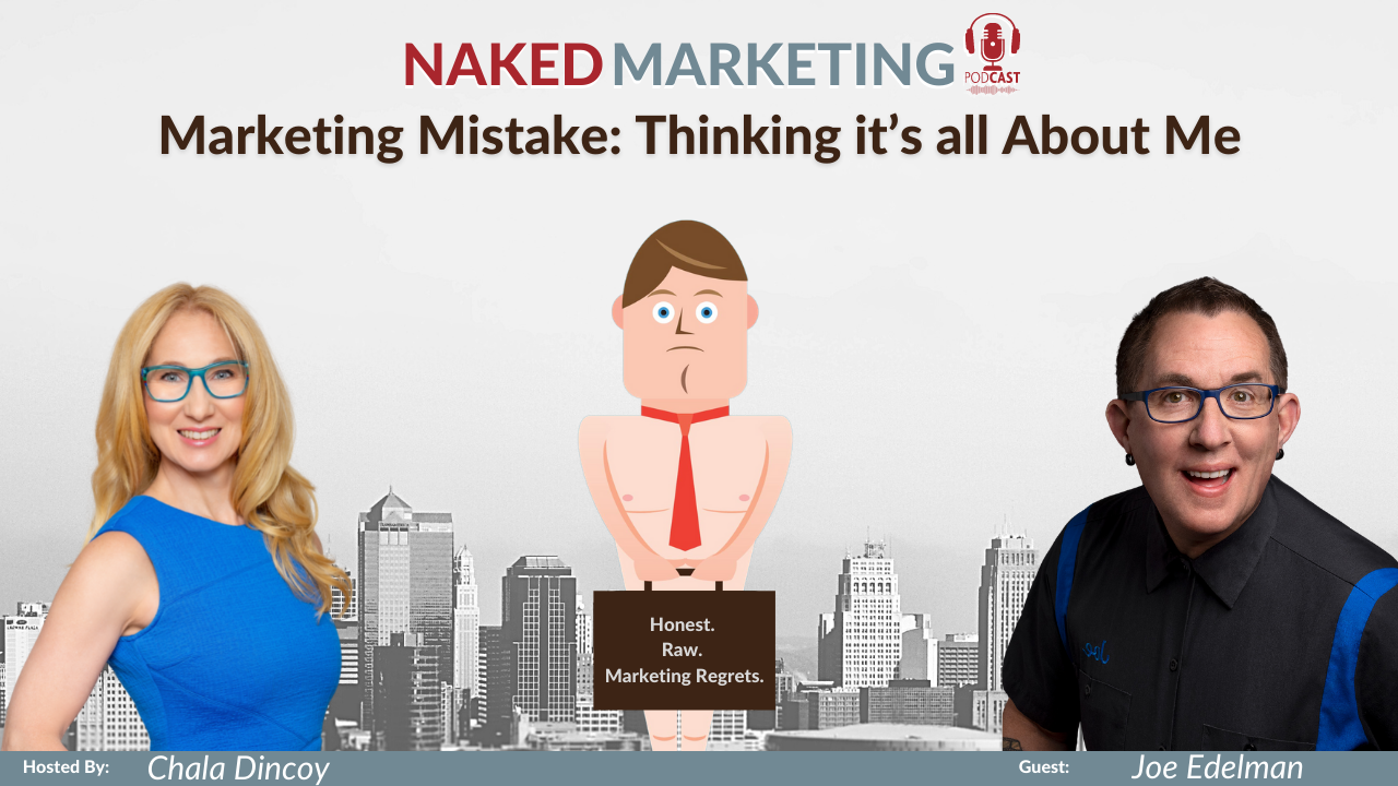 Marketing Mistake 25: Thinking It’s All About Me