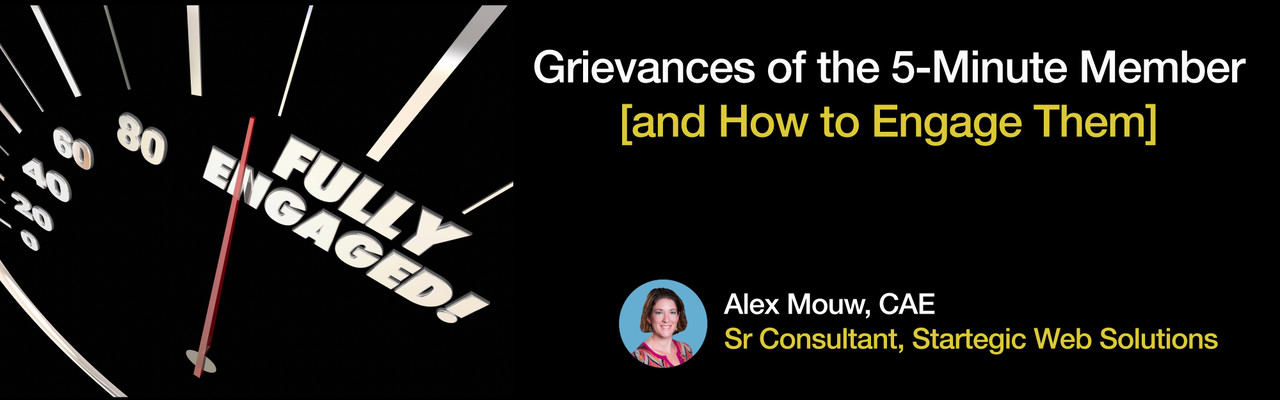 Grievances of the 5-Minute Member (and How to Engage Them)