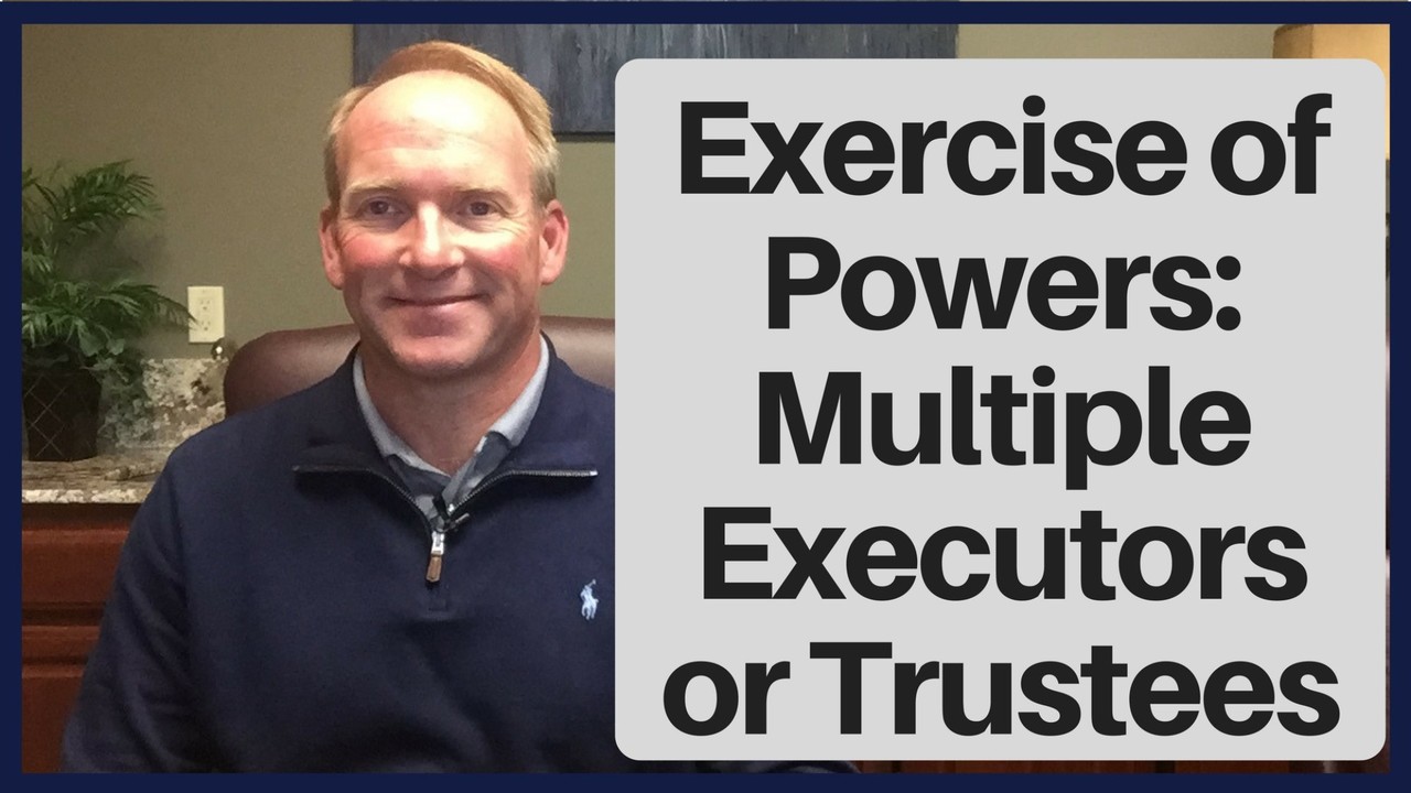 Exercise of Powers When Multiple Executors or Trustees are Named