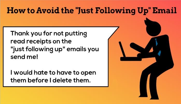 Avoid the “Just Following Up” Email (Updated)