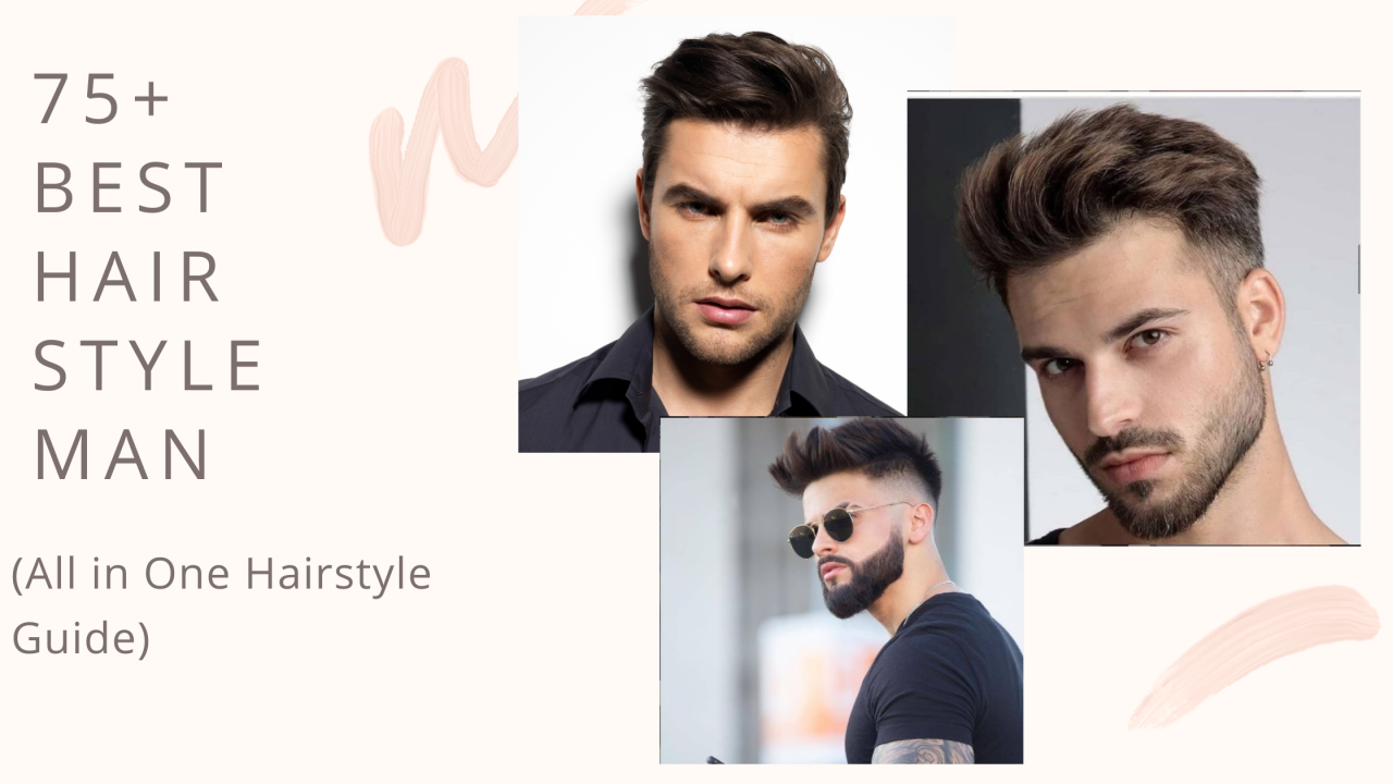75+ Best Hair Style Man (All in One Hairstyle Guide)