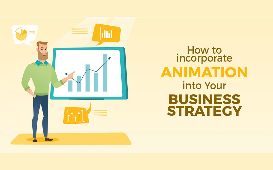 How to Incorporate Animation into Your Business Strategy