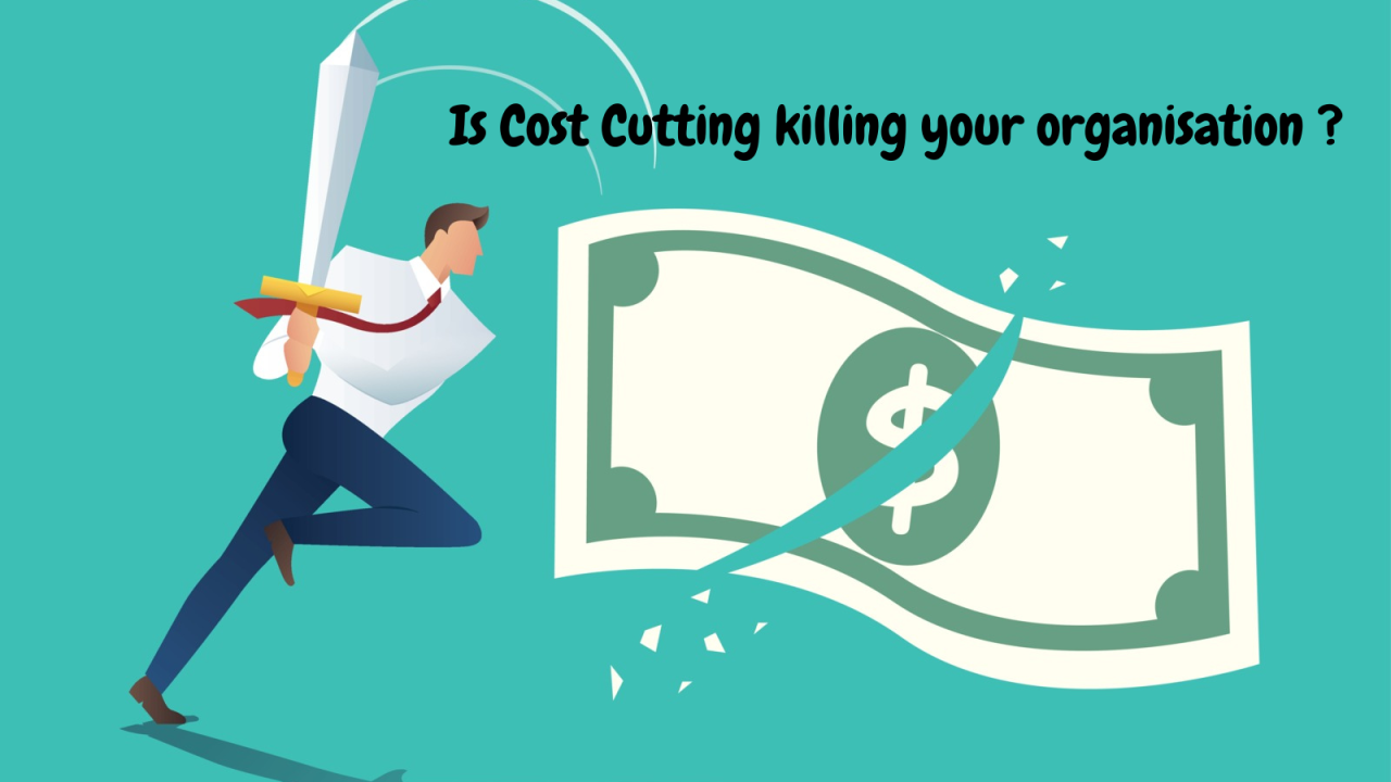 Why cost-cutting is killing the organisation and How cost optimisation could be the solution...