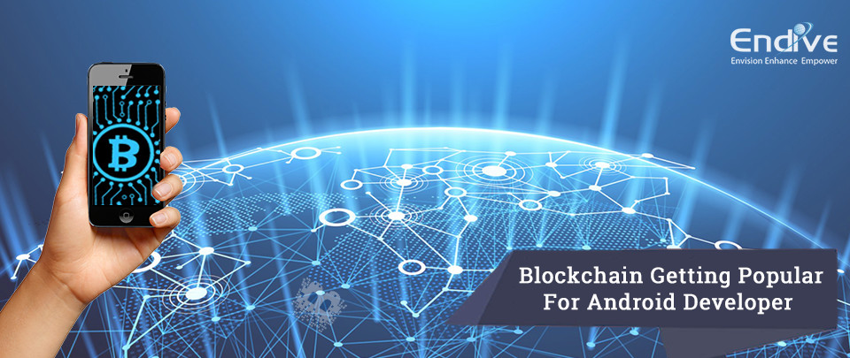 Reasons Why Blockchain Technology Is Getting More Popular For Android App Developer