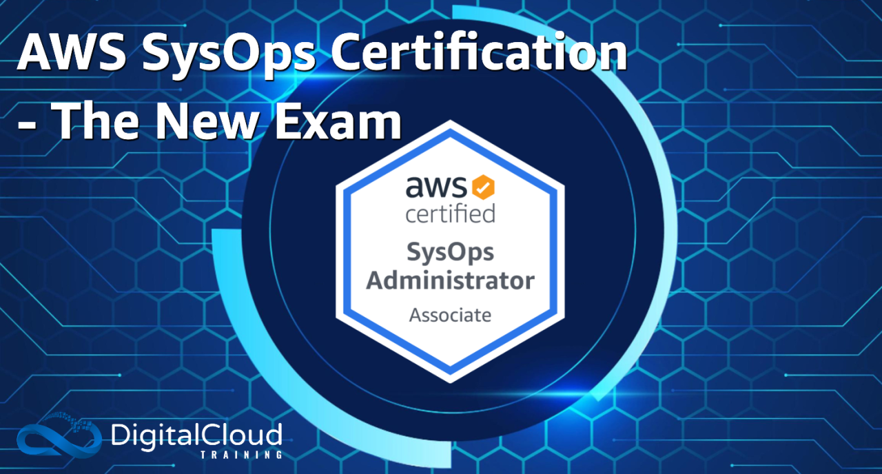 AWS SysOps Certification The New Exam AWS SysOps Certification The New Exam