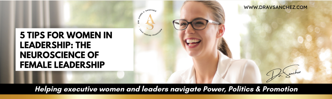 5 Tips for Women in Leadership: The Neuroscience of Female Leadership