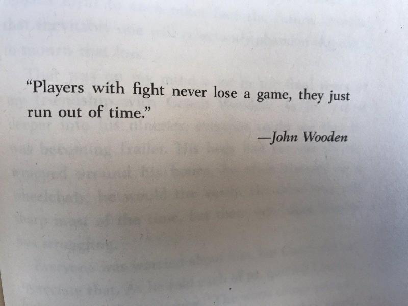 John Wooden Quote: “Players with fight never lose a game, they just run out  of time.”