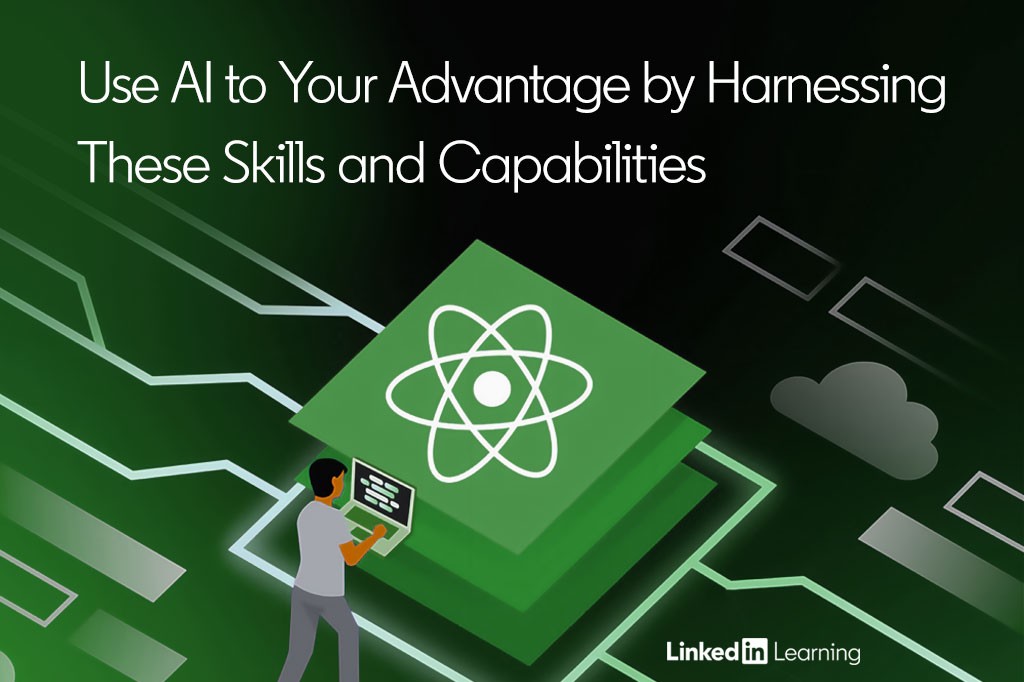 At the top, "Use AI to your advantage by harnessing these skills and capabilities". Underneath, a cartoon person using a laptop.