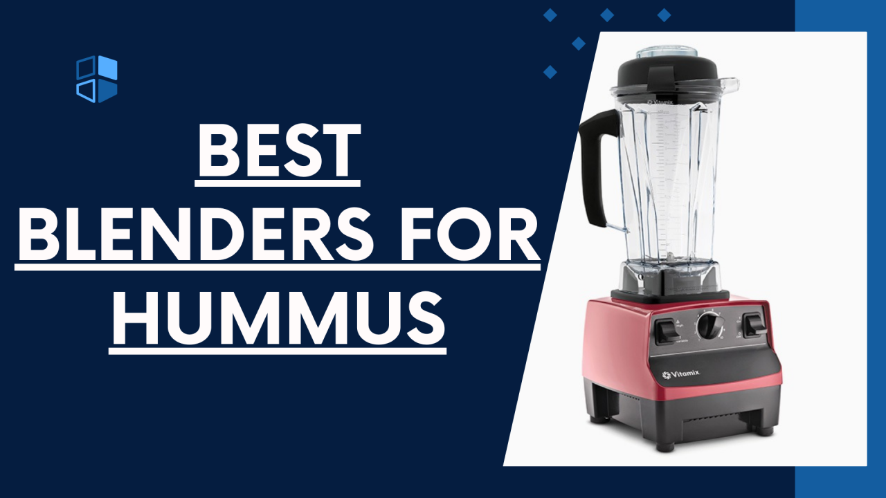Top 5 Blenders for Making Hummus: A Comprehensive Review