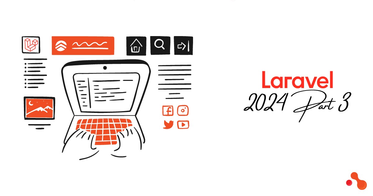 Laravel Development: A Walkthrough In 2024 - Part 3