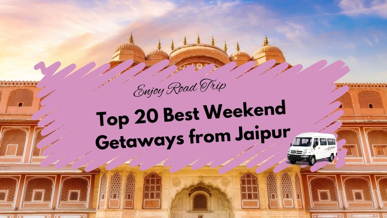 20 Best Weekend Getaways from Jaipur