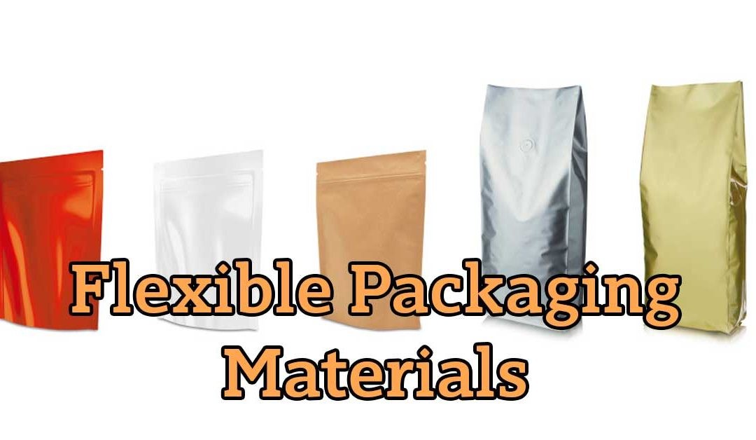 What are flexible Packaging Materials ?