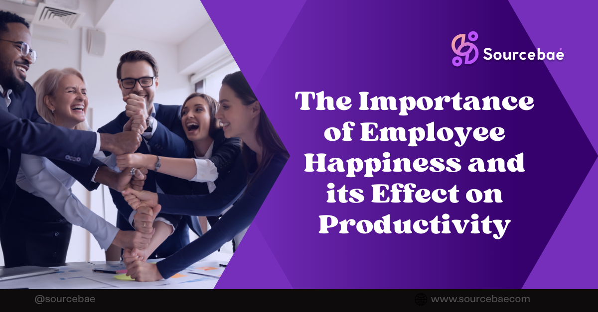 The Importance of Employee Happiness and its Effect on Productivity