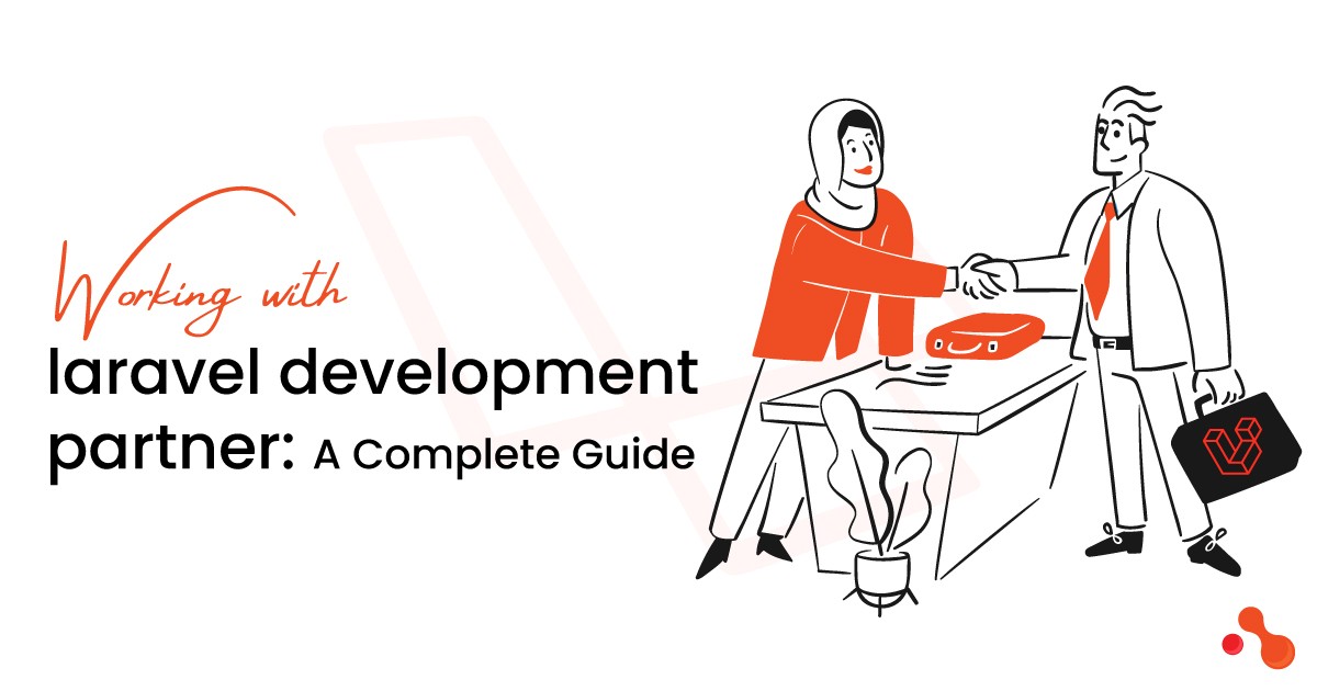 Your End-to-End Guide work with Laravel Development Partner