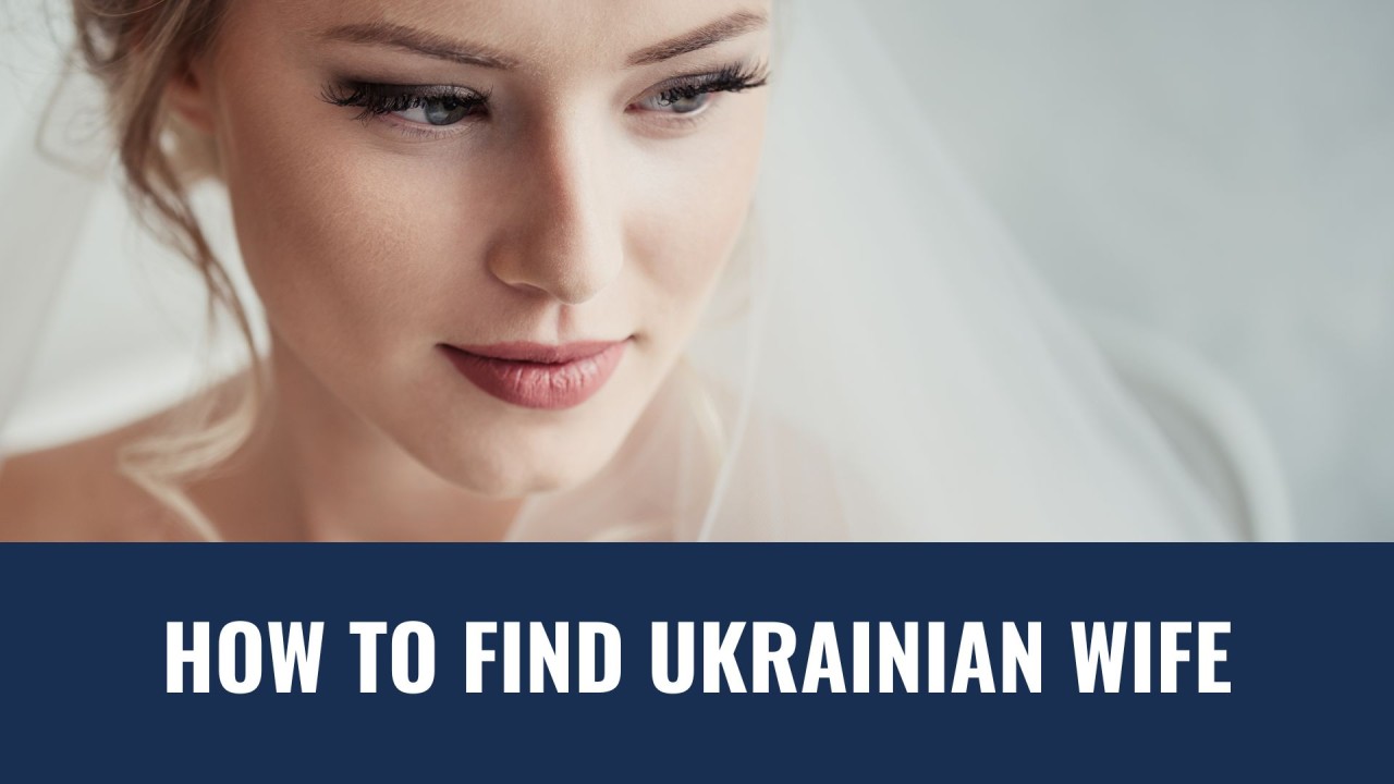 How to Find Ukrainian Brides Online: Meet Ukrainian Wife in 2024