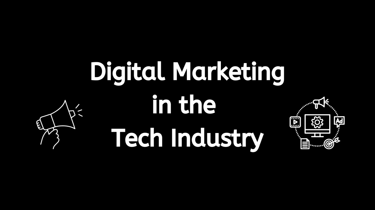 Digital Marketing in the Tech Industry: Trends and Strategies