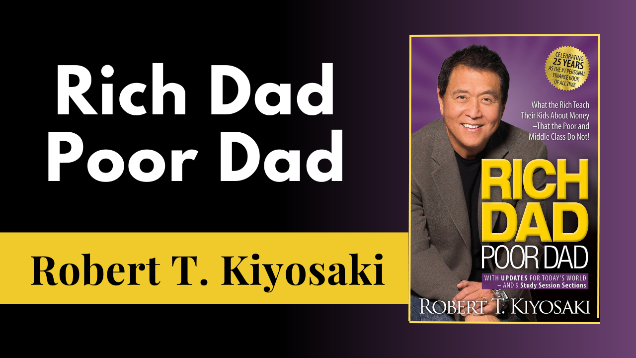 Book Summary: Rich Dad Poor Dad by Robert T. Kiyosaki