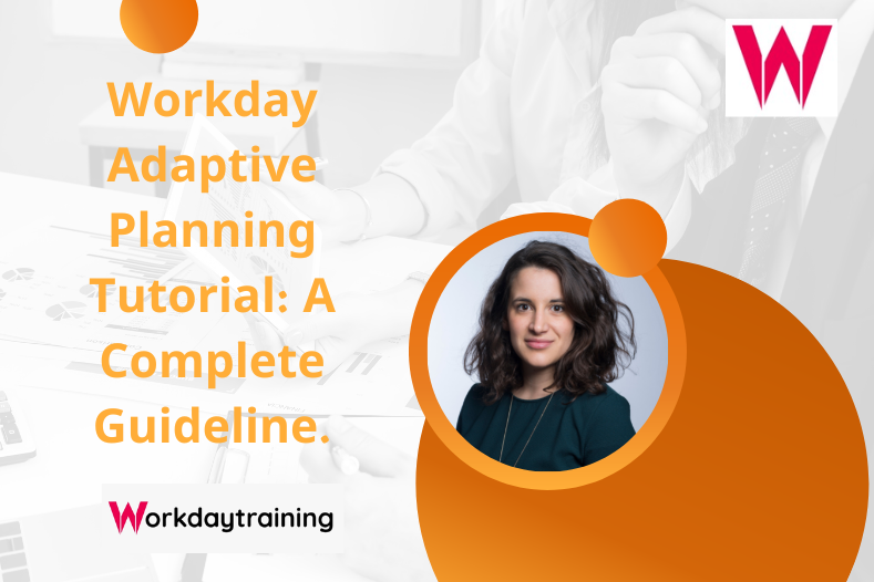 Workday Adaptive Planning Tutorial: A Complete Guideline Workday Adaptive Planning Tutorial: A Complete Guideline