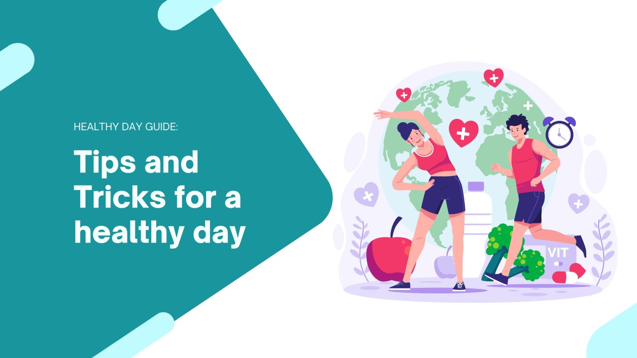 Tips and Tricks for a healthy day