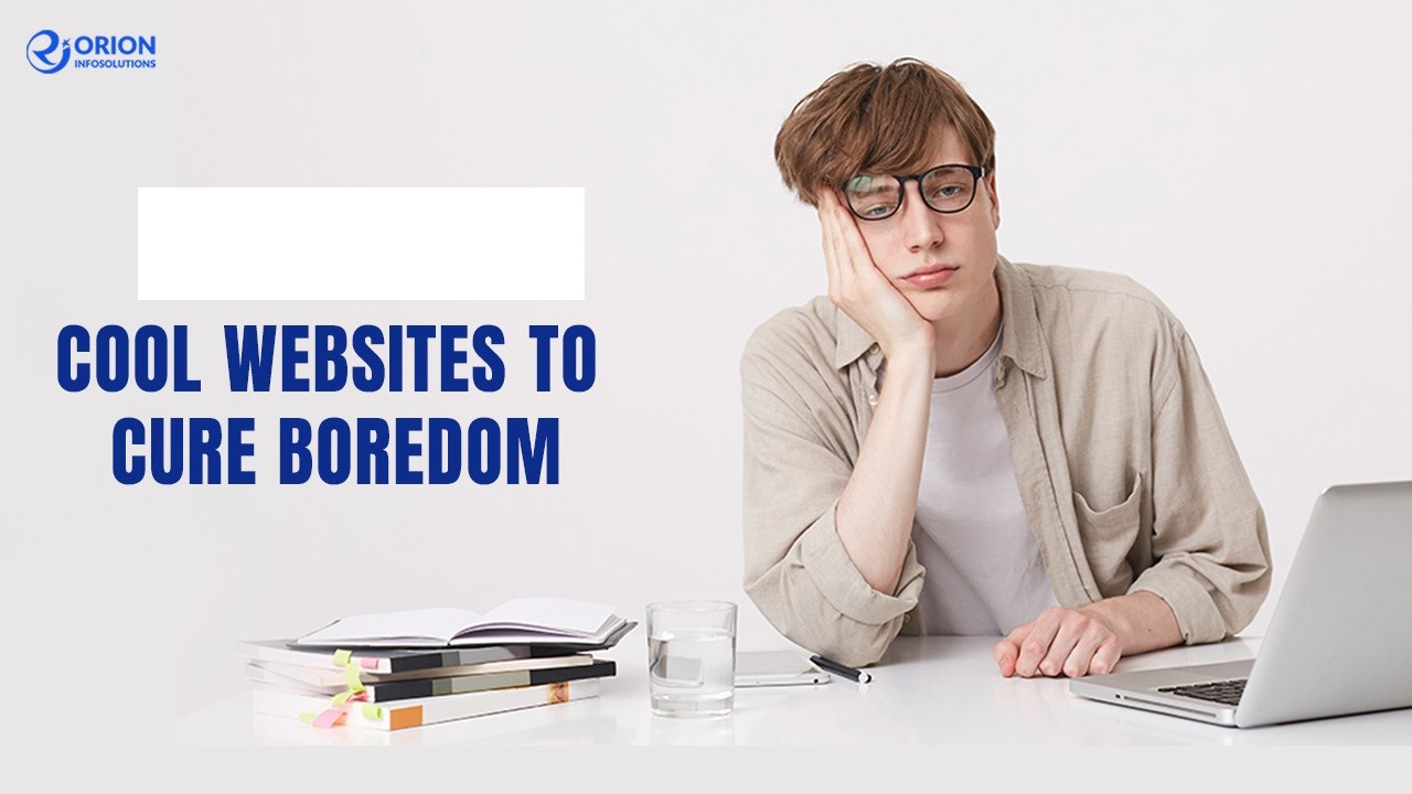 Top 10 Websites to Cure Boredom: End Your Boredom Blues Now!