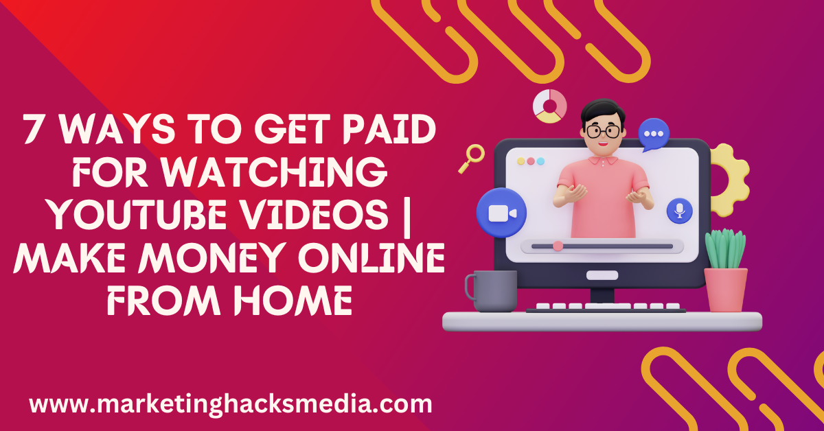 7 Ways to Get Paid For Watching  Videos