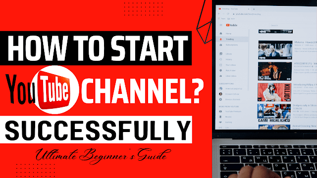 How To Start a  Channel Successfully?:- Ultimate Beginner's Guide