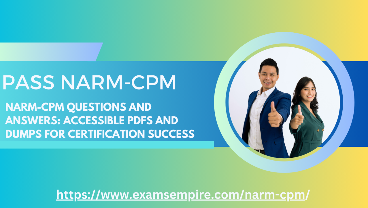 NARM CPM Questions and Answers: Accessible PDFs and Dumps for NARM CPM Questions and Answers: Accessible PDFs and Dumps for