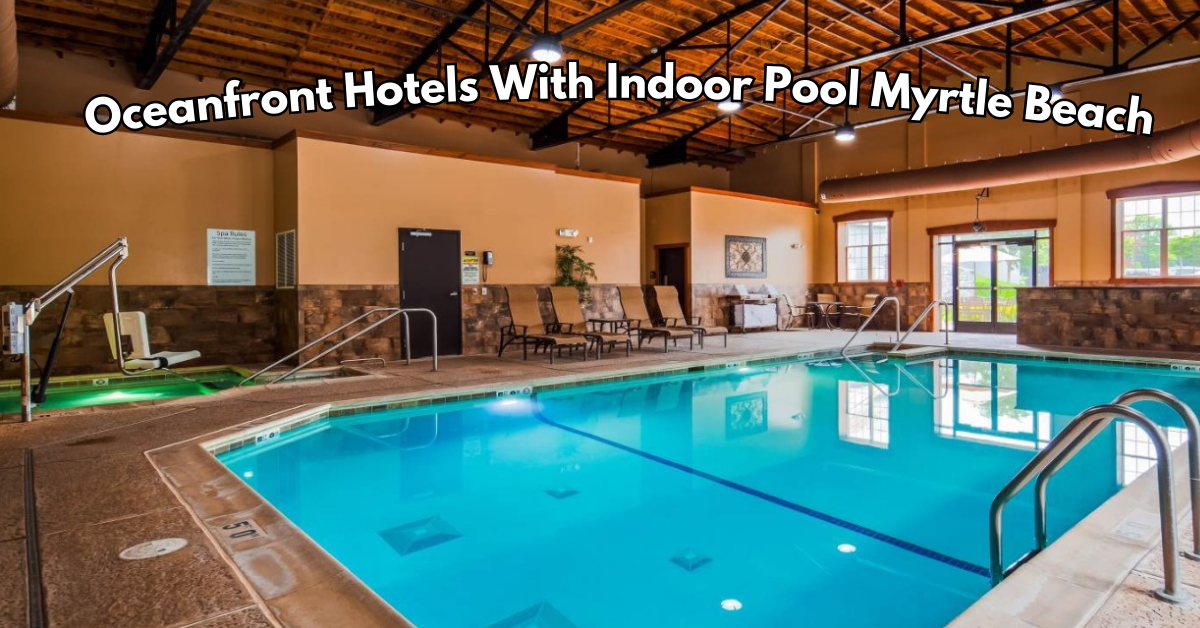 Oceanfront Hotels With Indoor Pool