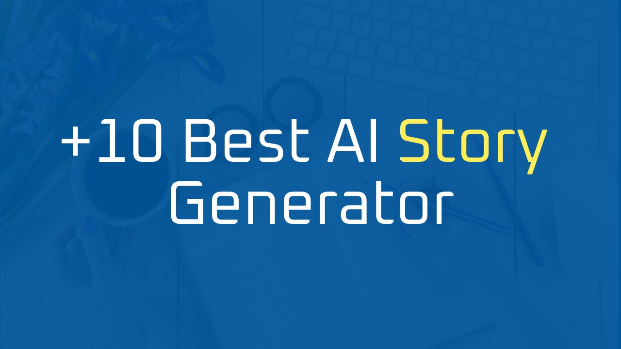 +10 Best AI Story Generator Tools (Free & Paid) In 2023