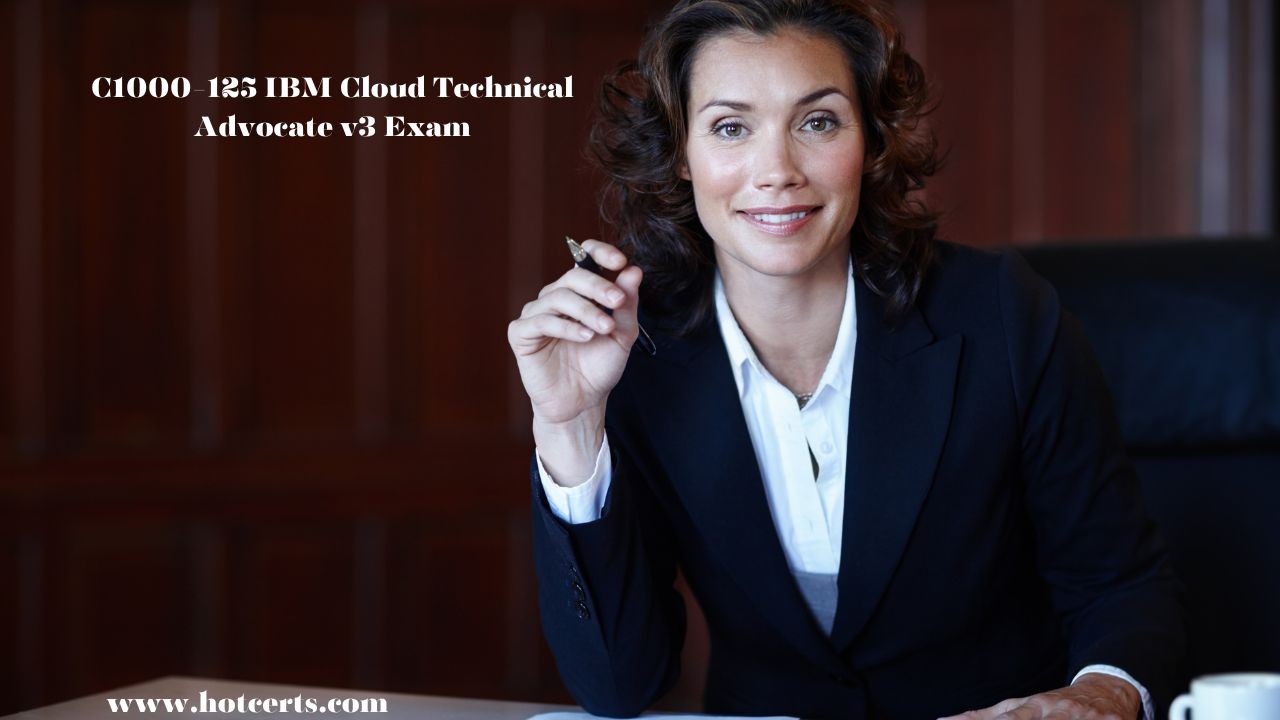 C1000 125 IBM Cloud Technical Advocate v3 Exam C1000 125 IBM Cloud Technical Advocate v3 Exam