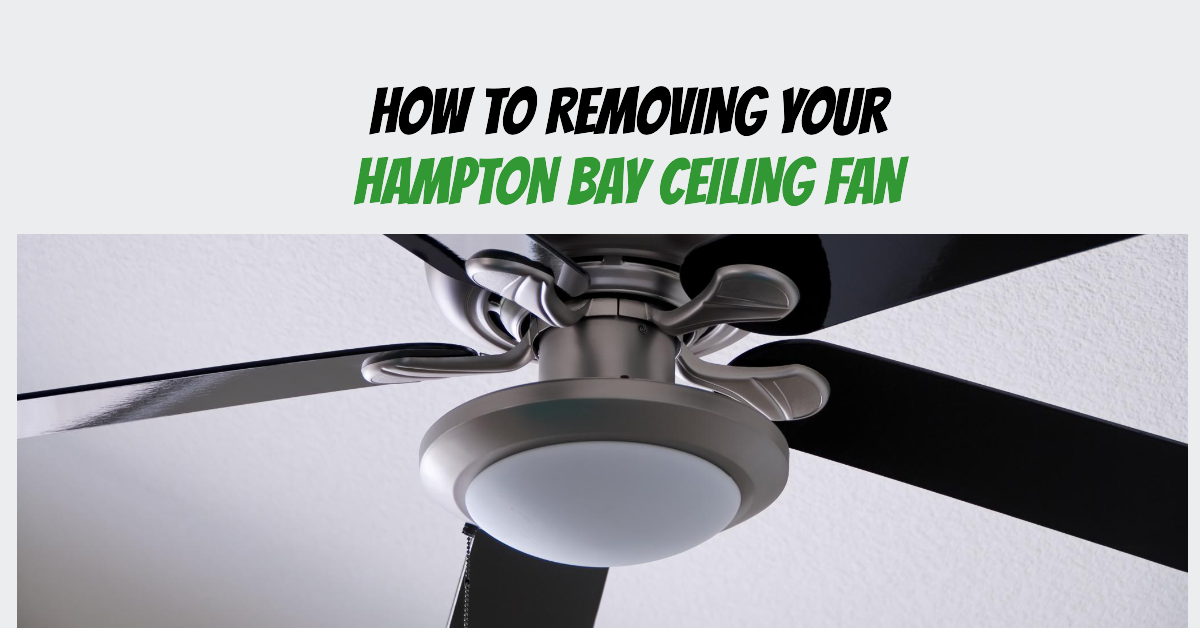 How To Remove Your Hampton Bay Ceiling Fan