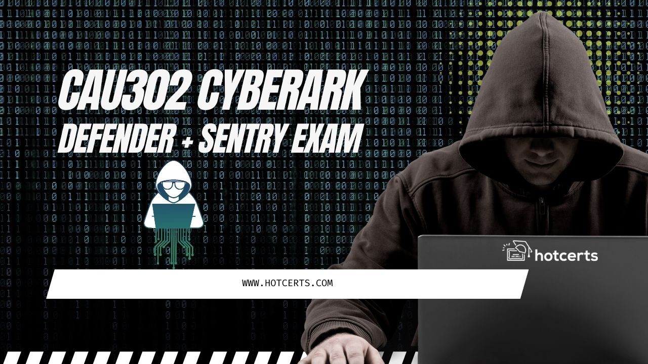 CAU302 CyberArk Defender   Sentry Exam CAU302 CyberArk Defender   Sentry Exam