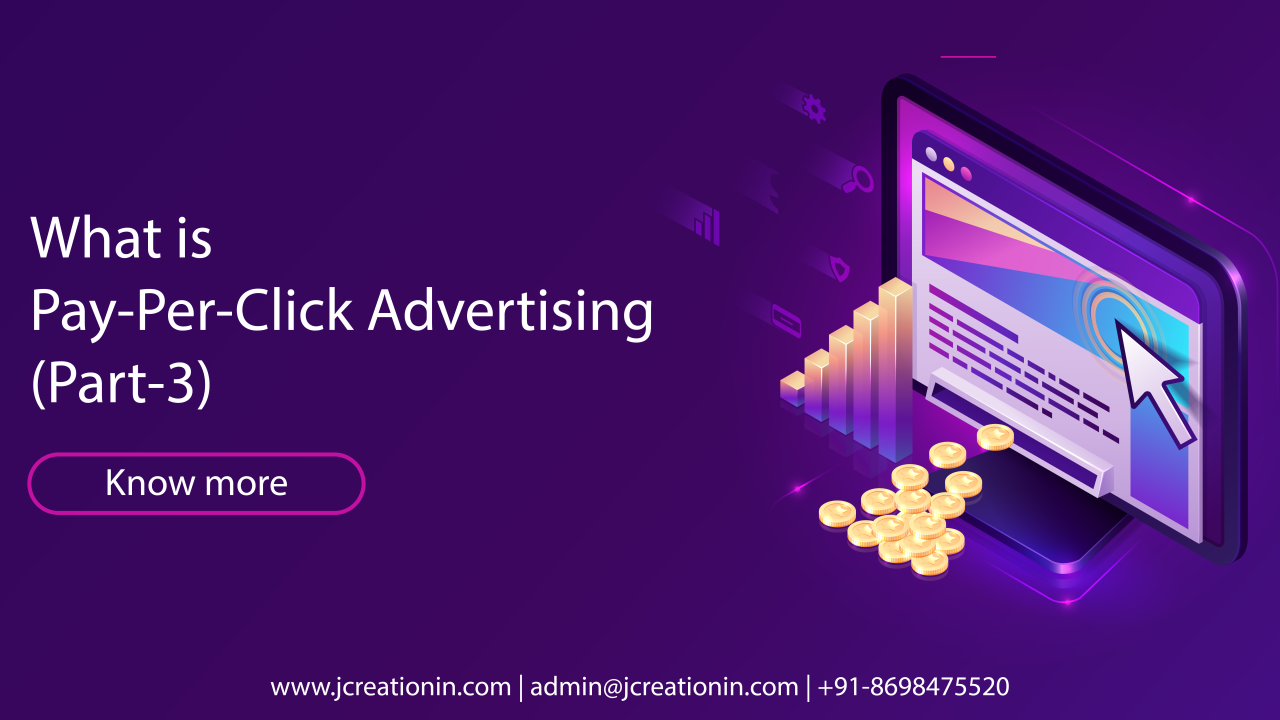 What is Pay-Per-Click Advertising? (Part-3)