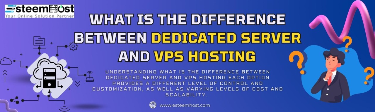 What is The Difference Between Dedicated Server and VPS Hosting