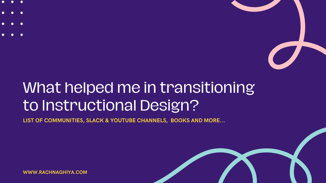 What helped me in transitioning to Instructional Design?