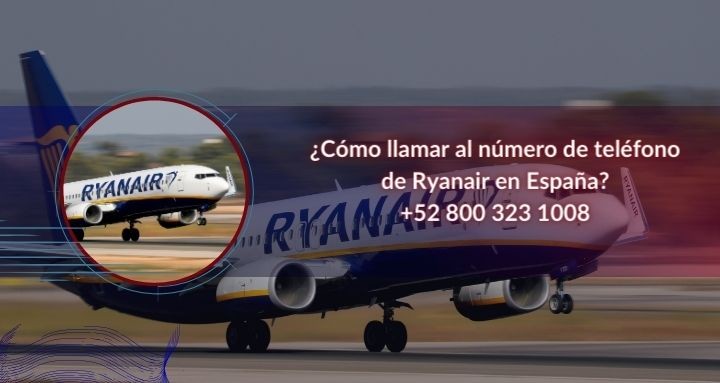 ¿Cómo llamar al número de teléfono de Ryanair en España?