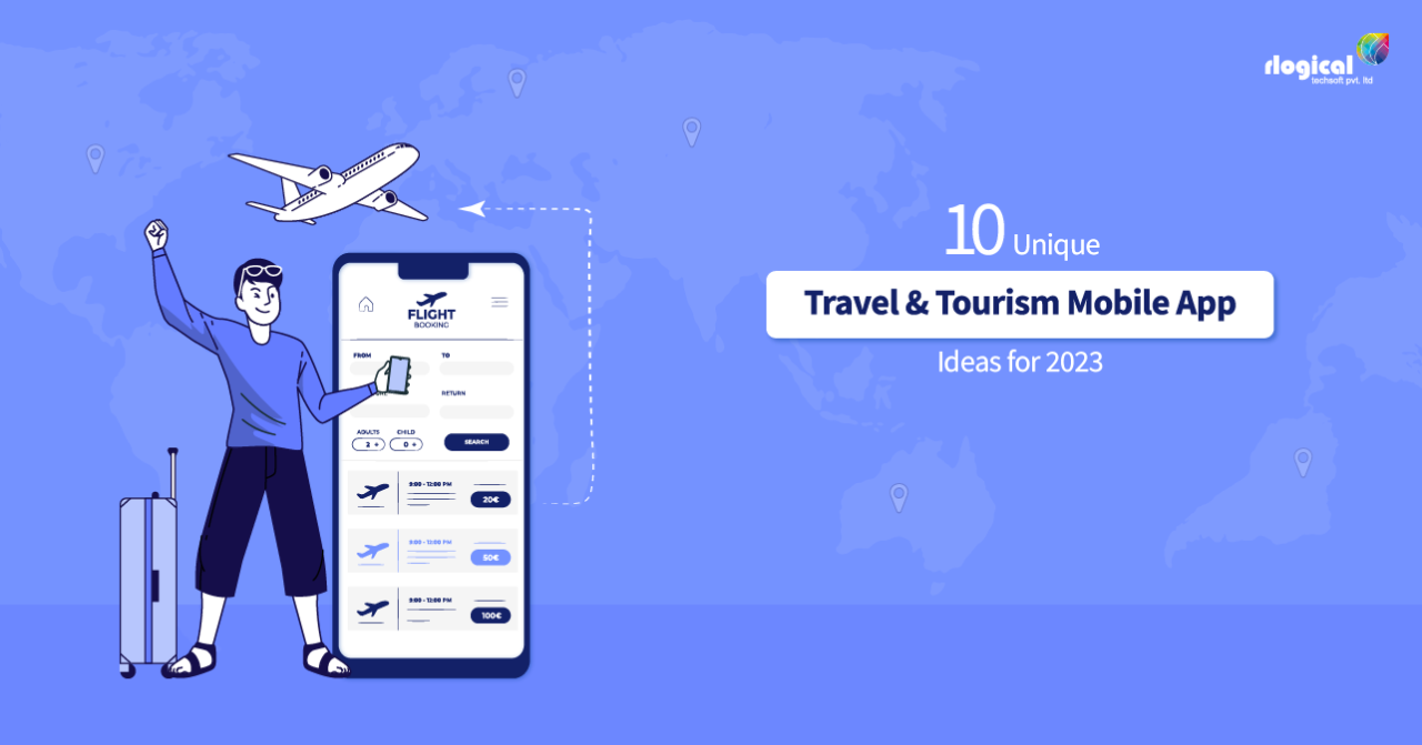 10 Unique Travel And Tourism Mobile App Ideas For 2023