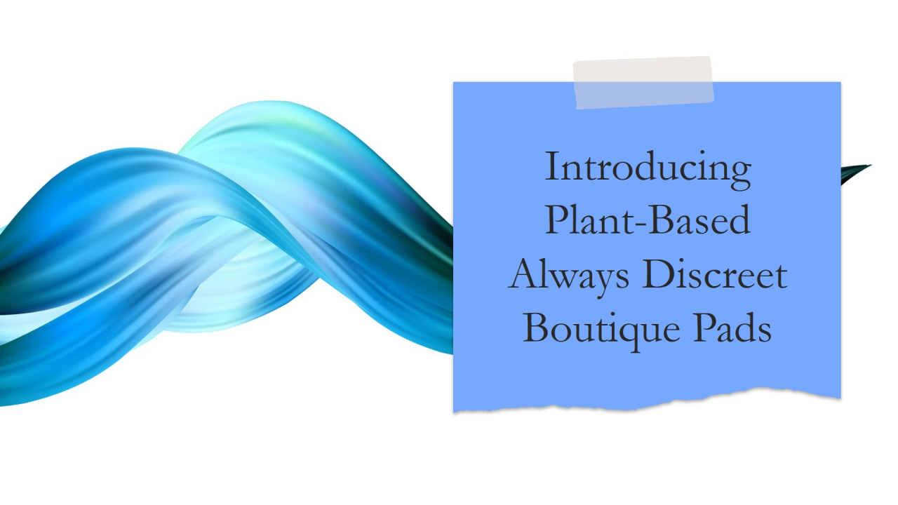 Procter & Gamble Introduces Plant-Based Always Discreet Boutique Pads
