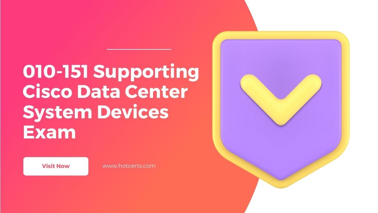 010 151 Supporting Cisco Data Center System Devices Exam 010 151 Supporting Cisco Data Center System Devices Exam