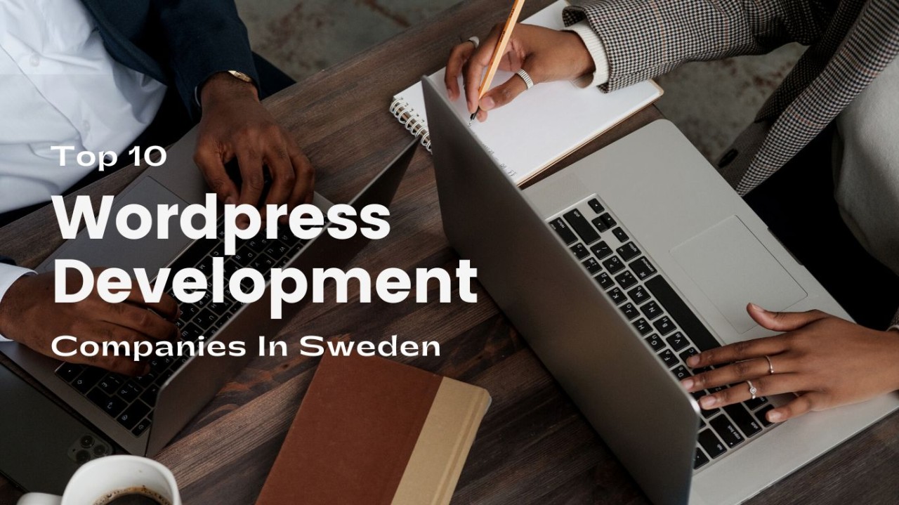 Top 10 WordPress Development Companies in Sweden

