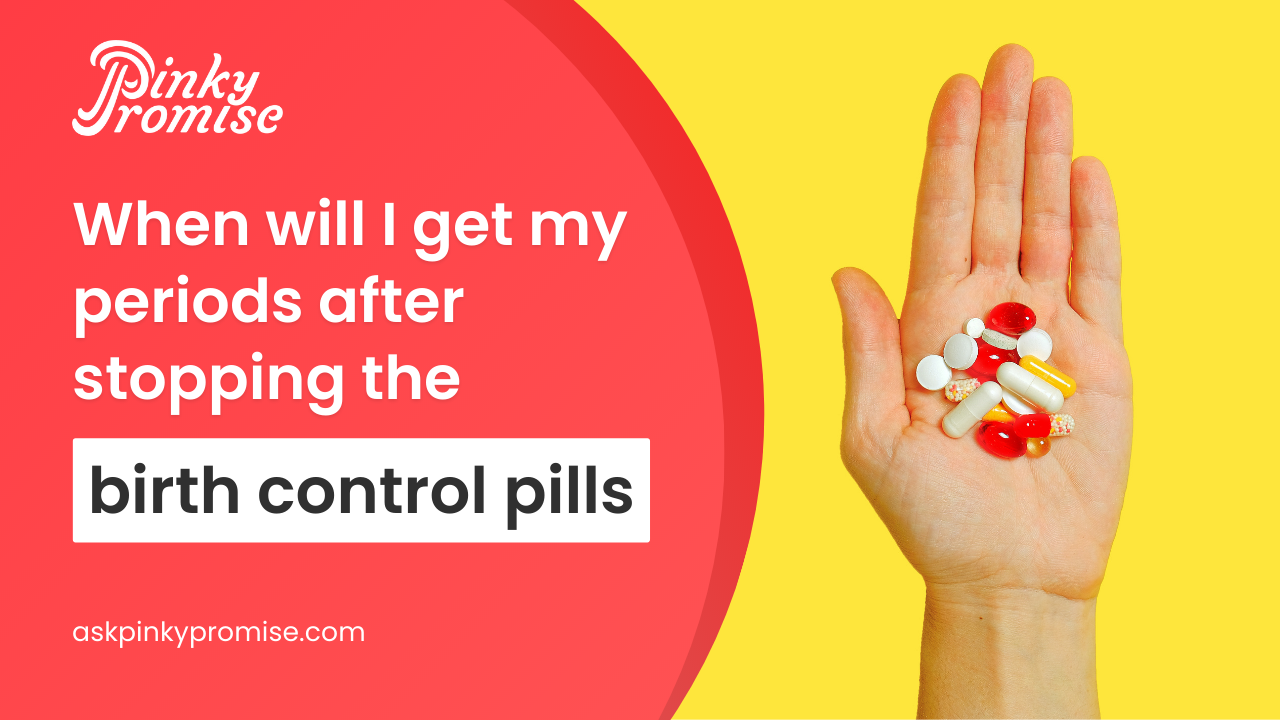 When will I get my periods after stopping birth control pills?