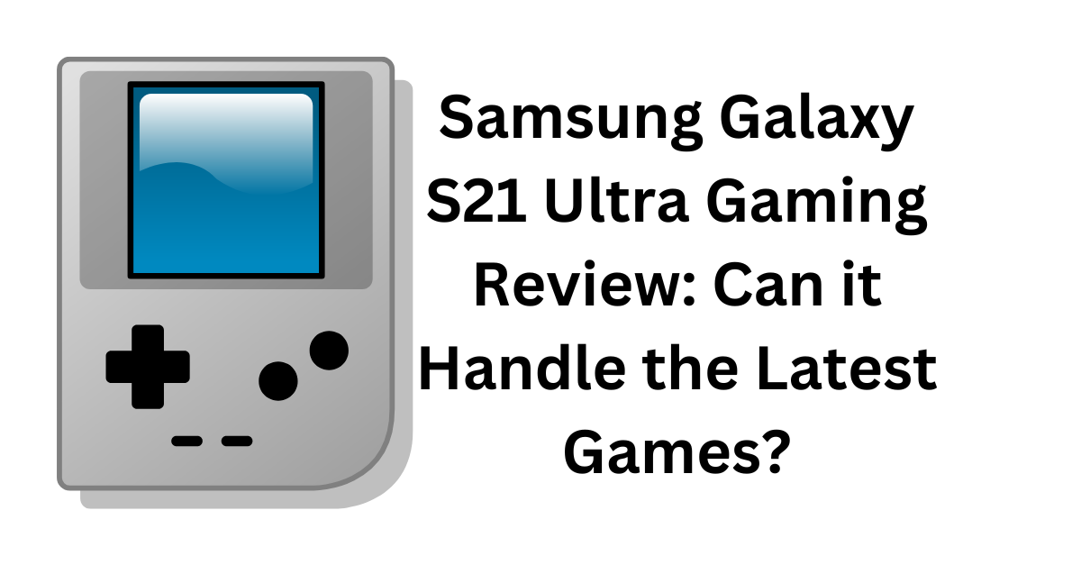 Gaming On The Samsung Galaxy S21 Ultra: Almost Ready For The Future -  Forbes Vetted