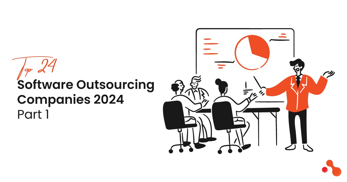 Top 24 Software Outsourcing Companies 2024 - Part 1