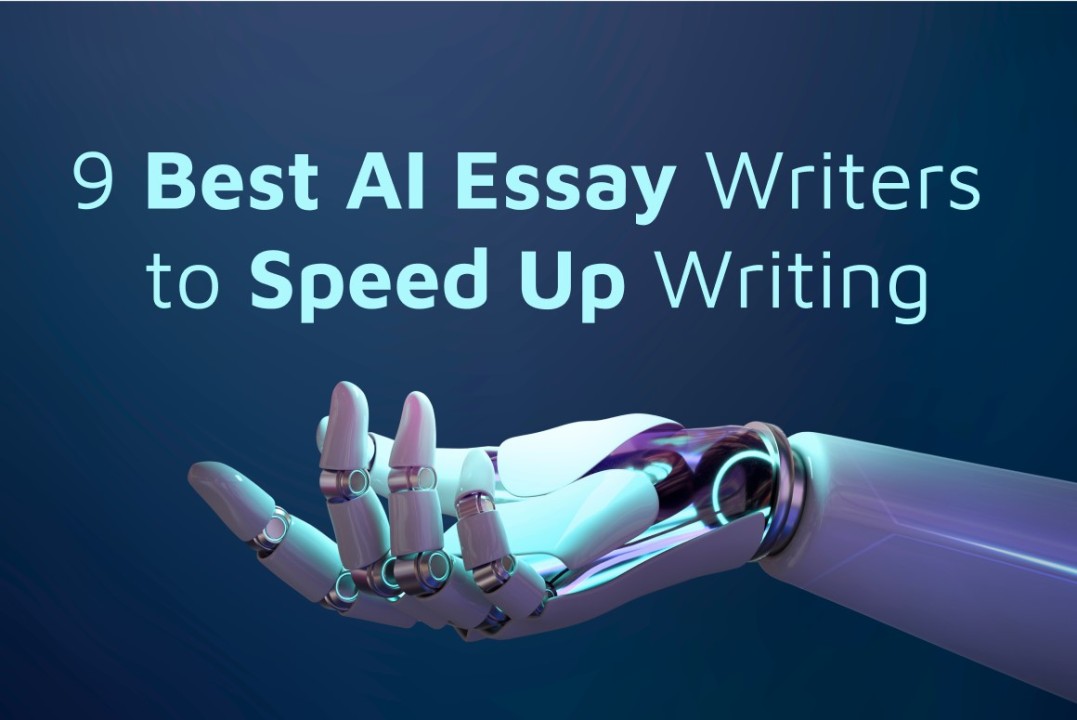 9 Best AI Essay Writers to Facilitate Your Writing Process