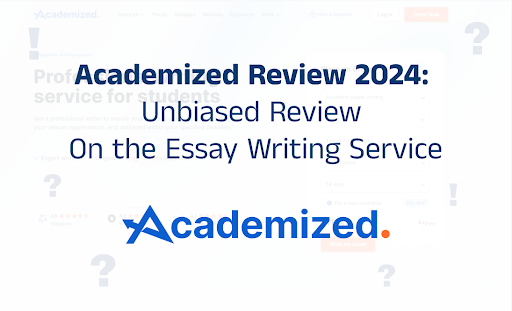 Academized Reviews: Unbiased Review On the Essay Writing Service
