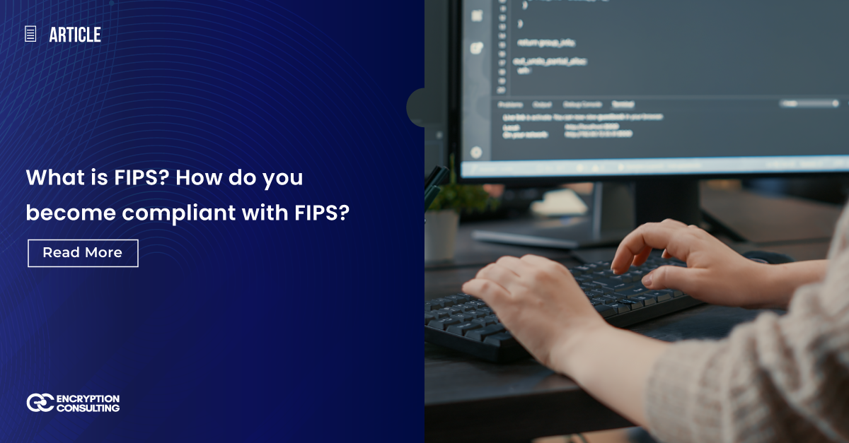 What is FIPS? How do you become compliant with FIPS? What is FIPS? How do you become compliant with FIPS?